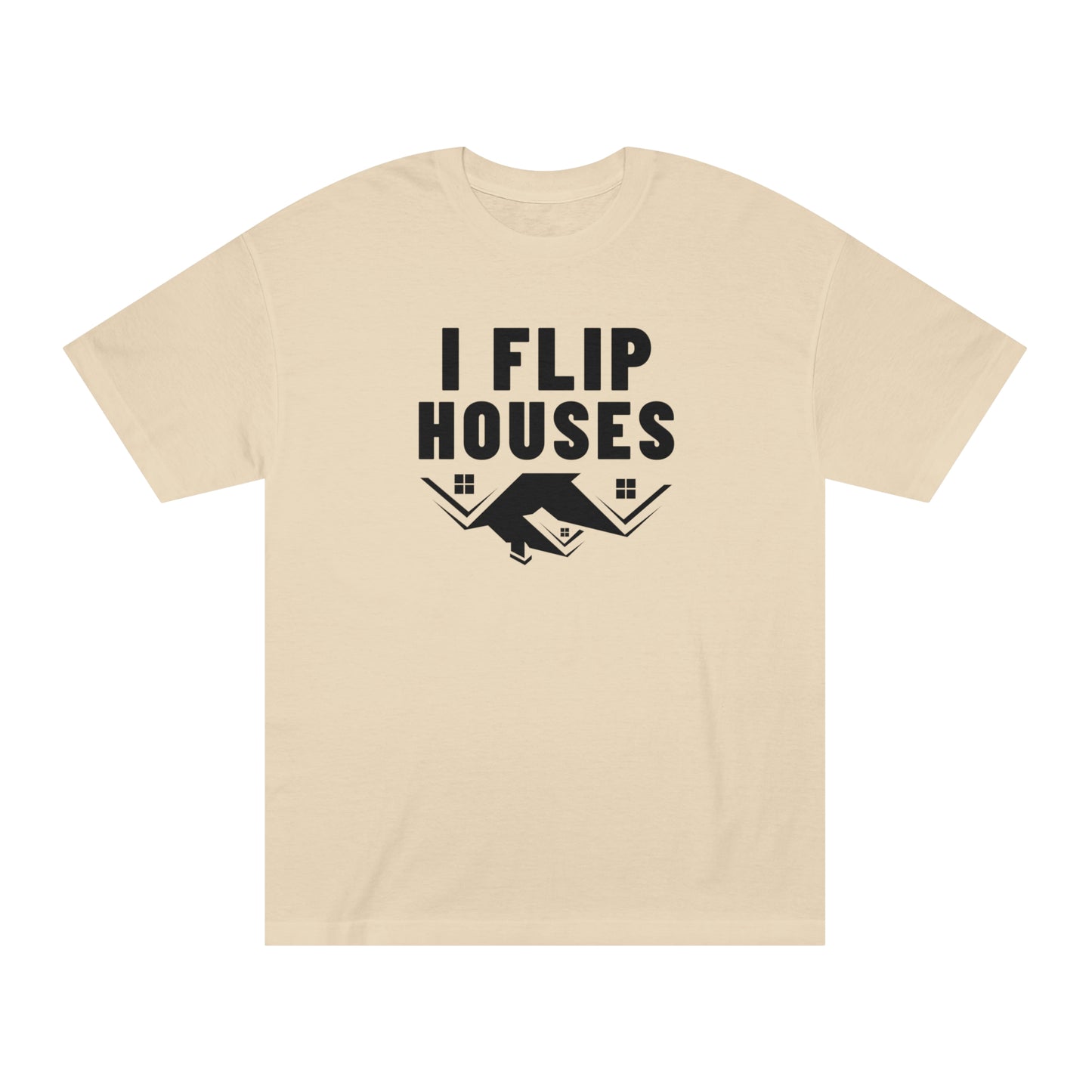 I Flip Houses T-Shirt / Unisex Classic Tee